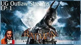 UG OUTLAW STREAMS: Trapped In Arkham With The Joker