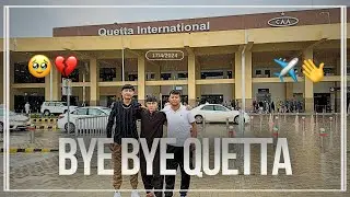 Bye Bye Quetta👋💔| Emotional Goodbye🥹✈️
