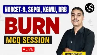 ALL ABOUT BURN SIMPLE &&nbsp;CLEAR | NORCET 9, RRB, SGPGI, KGMU SPECIAL SESSION | SHUBHAM SIR
