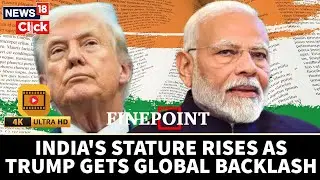 India Stood Its Ground Against Trump & Changed the World: Modi Wins Worldwide Respect | 4K | N18G