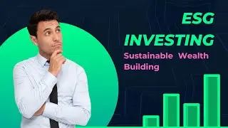 ESG Investing Strategies - Align Your Values with Your Investments