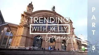 TRENDING WITH KELLY IN GERMANY | PART 5
