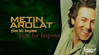 Metin Arolat - Yine Bir Başıma (Lirik Video)