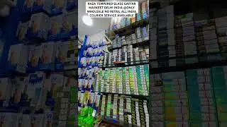 WHOLSALE tempered glass Karol Bagh GAFFAR market India Delhi mobile accessories folder cover data