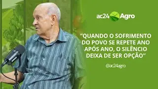 Crise clim&aacute;tica, f&eacute; e responsabilidade social: o alerta de Manoel Pac&iacute;fico no Agro24Cast