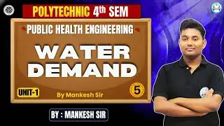 Public Health Engineering | Unit-1 | Lec-5 | Water Demand | Polytechnic 4th Semester | Mankesh Sir
