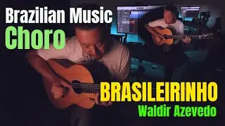 BRASILEIRINHO (Waldir Azevedo) CHORO