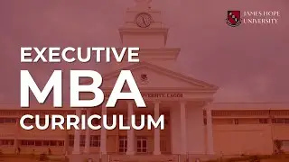 Our Executive MBA Curriculum - James Hope Business School