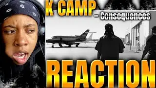 K CAMP CONSEQUENCES &ldquo;But That Come With Consequences&rdquo; REACTION 🔥🔥🔥