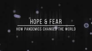 hope and fear, how pandemics changed the world Trailer
