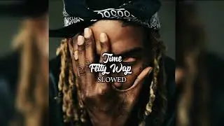 Time - Fetty Wap ( slowed + slight bass boost )