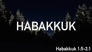 God, What's Going On? - Habakkuk 1:5-2:1