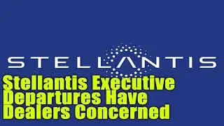 Stellantis Executive Departures Have Dealers Concerned