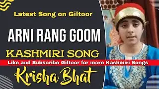 Arni Rang Goom  || kashmiri song  || Krisha Bhat || giltoor