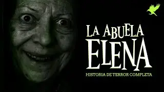 LA ABUELA ELENA (COMPLETA) | Historias de terror | Gritos en la noche