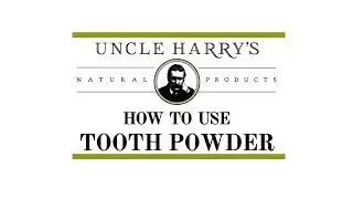 How To Use Uncle Harry's Tooth Powder