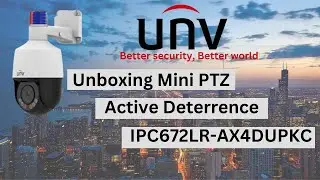 Unboxing UNV Mini PTZ| Active Deterrence| IPC672LR-AX4DUPKC|2023
