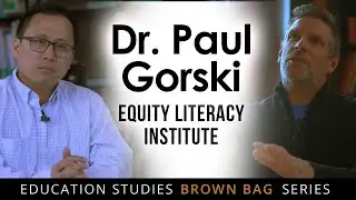 Interview with Dr. Paul Gorski, Equity Literacy Institute