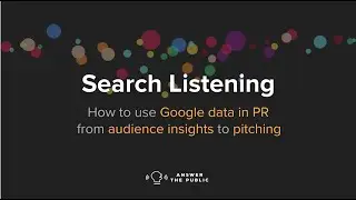 Search listening: How to use Google data in PR - from audience insights to pitching