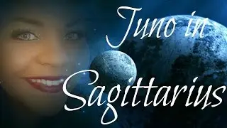MEET JUNO IN SAGITTARIUS IN THE NATAL CHART