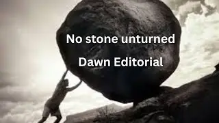 NO Stone Unturned | 21-4-25 | Vocabulary | Dawn Editorials | Editorial Analysis | How to Read News