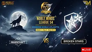 Manschaft vs Broken Stars | LIVE MLBB | W1D3 | Noble Atlantis | NML S4 | بث مباشر دوري نوبل مايند