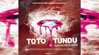 TOTO TUNDU - MASHAURI CLASSIC(Official Audio)