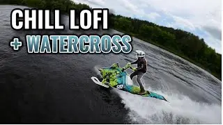 CHILL LOFI + WATERCROSS