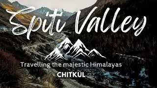 Spiti Valley - Into the Majestic Himalayas 🏔️