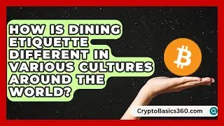 How Is Dining Etiquette Different in Various Cultures Around the World? | Beyond Borders Etiquette