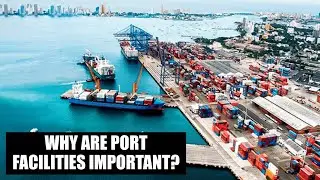Why are port facilities important?