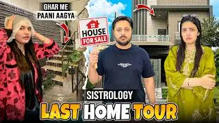 SISTROLOGY HOME FOR SALE LAST HOUSE TOUR 😭💔 | Poore Ghar Mai Pani Agya 😡⛈️ | Special Vlog Tomorrow 🤩