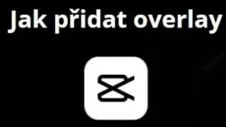 Jak přidat overlay v CapCut na PC &mdash; Kompletn&iacute; n&aacute;vod