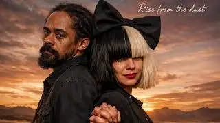 Sia ft. Damian Marley – Rise From the Dust | Gospel Reggae Soul Anthem