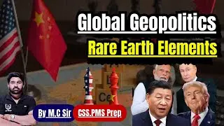 Why Rare Earths Matter? Geopolitics of Rare Earth Elements Explained | Global Power Rivalry