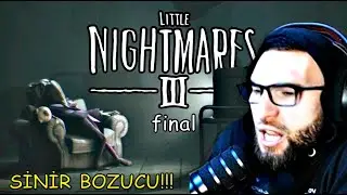 Little Nightmares 3 Final | ÇİRKİN YARATIKLAR + 100 KERE ÖLME = AKIL SAĞLIĞIM GİTTİ