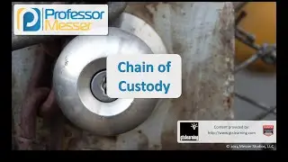 Chain of Custody - CompTIA Security+ SY0-401: 2.4
