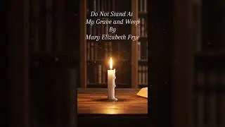 Do Not Stand at My Grave and Weep &ndash; Mary Elizabeth Frye #poetryshorts