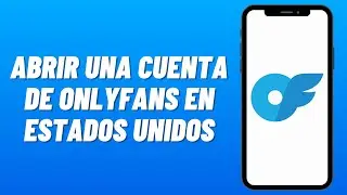 C&oacute;mo ABRIR una CUENTA de ONLYFANS en ESTADOS UNIDOS (2026 ) F&aacute;cil y R&aacute;pido