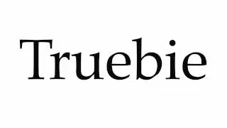 How to Pronounce Truebie
