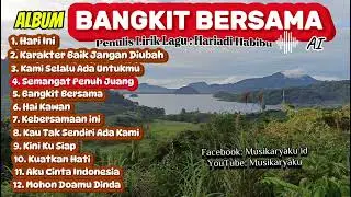 Full Album BANGKIT BERSAMA | Hariadi Habibu - Lagu untuk membangkitkan semangat di semua kondisi. 