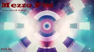 Mezzo Fist - She'll Go