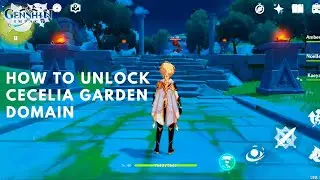 Genshin Impact Guide - How To Unlock Cecilia Garden Domain