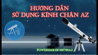 Hướng dẫn sử dụng kính thiên văn PowerSeeker 60AZ