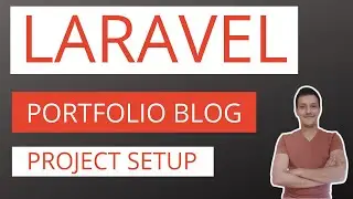 Laravel Blog / Portfolio Application  Part 1: Project setup
