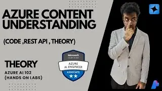 Azure Content Understanding  (Code ,REST API , Theory) (Pt -2)