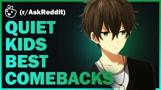 Best Comebacks from the Quiet Kids