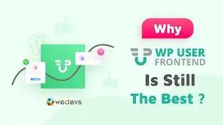 Why WP User Frontend Is Still the Best Frontend Plugin for WordPress?