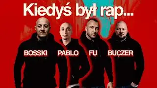 BOSSKI & PABLO ft.BUCZER, FU - Kiedyś był rap  upddl3