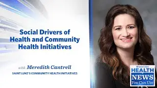 Health News You Can Use | Social Drivers of Health and Community Health Initiatives